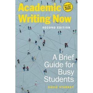 Academic Writing Now: A Brief Guide for Busy Students - Second Edition -- David